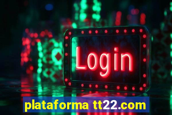 plataforma tt22.com